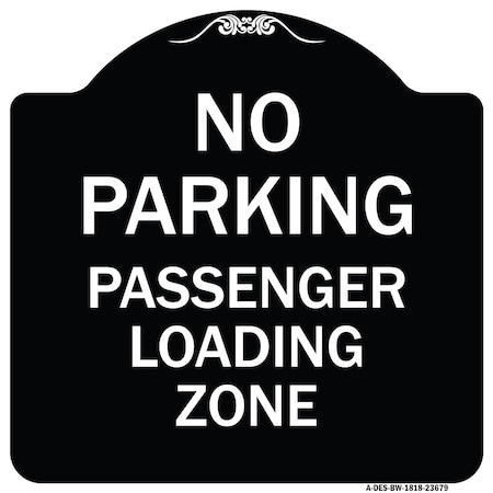 Signmission No Parking Passenger Loading Zone Heavy-Gauge Aluminum Architectural Sign, 18" x 18", BW-1818-23679 A-DES-BW-1818-23679
